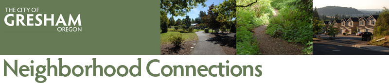City of Gresham: Neighborhood Connections, July 2014. Find Out What's Happening in and Around Your City. Public Safety information, Community Activities & Events, Training & Workshops, Volunteer Opportunities, and more.