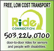 Ride Connection (503-226-0700) is a private non-profit organization dedicated to linking seniors & people with disabilities with accessible transportation since 1988. We coordinate door-to-door demand response one-time and ongoing ride transportation for medical, nutritive, shopping, supportive services, life sustaining medical, recreational, and volunteer/work-related needs