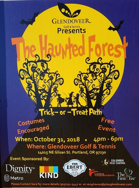 Free! Trick-or-Treat Path. The Haunted Forest at Glendoveer Golf Course: Wed Oct 31, 2018 4PM-6PM. Costumes Encouraged. All Ages. Glendoveer Golf & Tennis, 14015 NE Glisan, Portland. Info here!